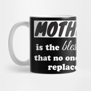 Mother is the blessing that no one can replace Mug